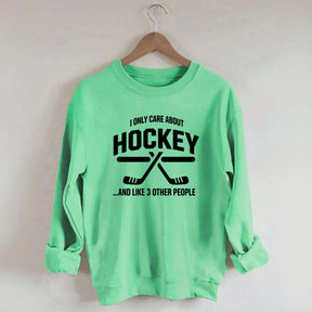 I Only Care About Hockey Sweatshirt