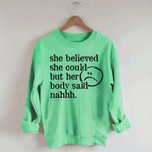 She Believed She Could But Her Body Said Nahhh Sweatshirt
