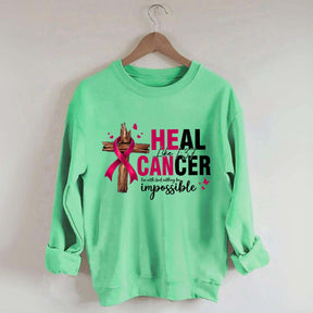 HE CAN Heal Cancer Luke 1:37 Sweatshirt
