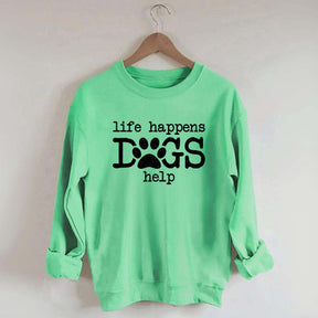 Life Happens Dogs Help Puppy Love Sweatshirt