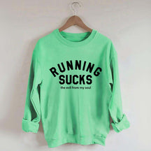 Running Sucks the Evil from My Soul Muscle Sweatshirt