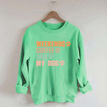 Weekends Coffee And My Dog Paw Sweatshirt