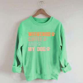 Weekends Coffee And My Dog Paw Sweatshirt