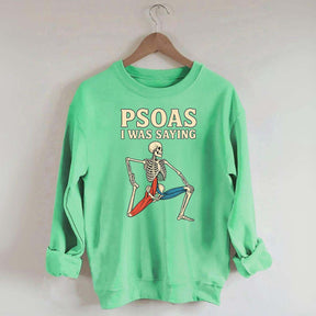 Psoas I Was Saying Massage Therapist Sweatshirt