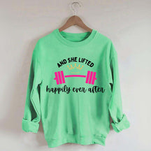 And She Lifted Happily Ever After Sweatshirt