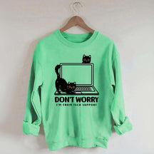 Don't Worry I'm From Tech Support Cat Sweatshirt