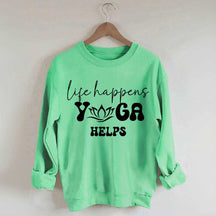 Life Happens Yoga Helps Quotes Sweatshirt