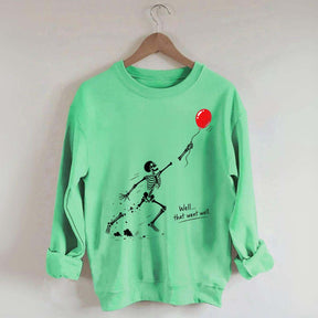 Well That Went Well Skeleton Lost Balloon Sweatshirt