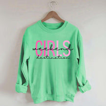 Girls Weekend Destination Trip Sweatshirt