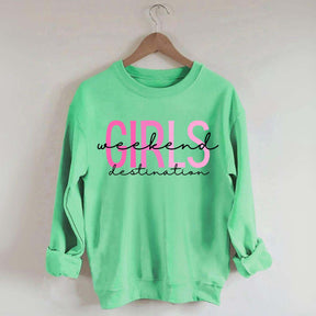 Girls Weekend Destination Trip Sweatshirt