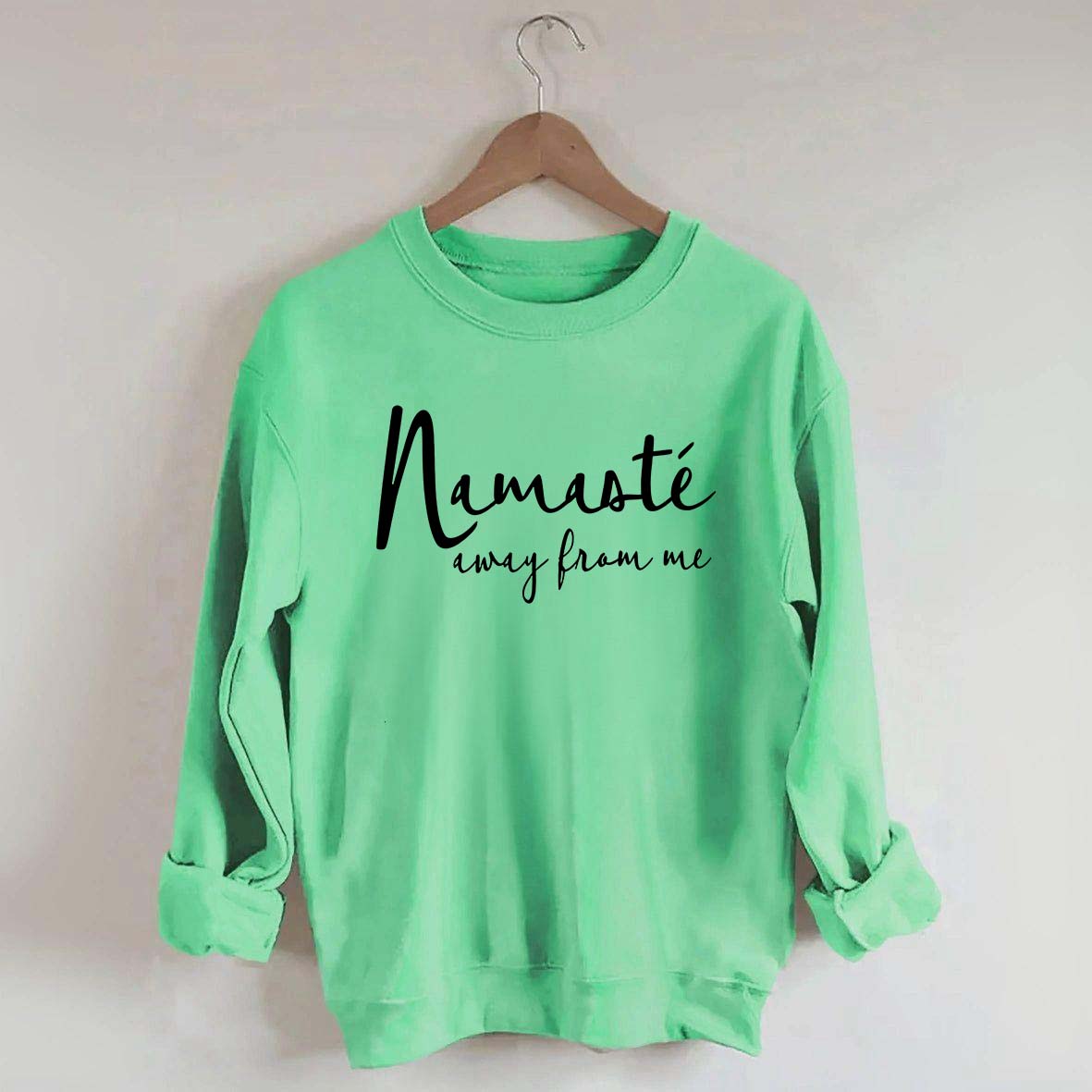 Namaste Away From Me Sweatshirt