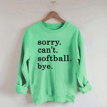 Sorry Can't Softball Bye Sweatshirt