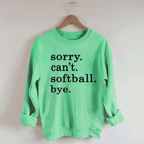 Sorry Can't Softball Bye Sweatshirt