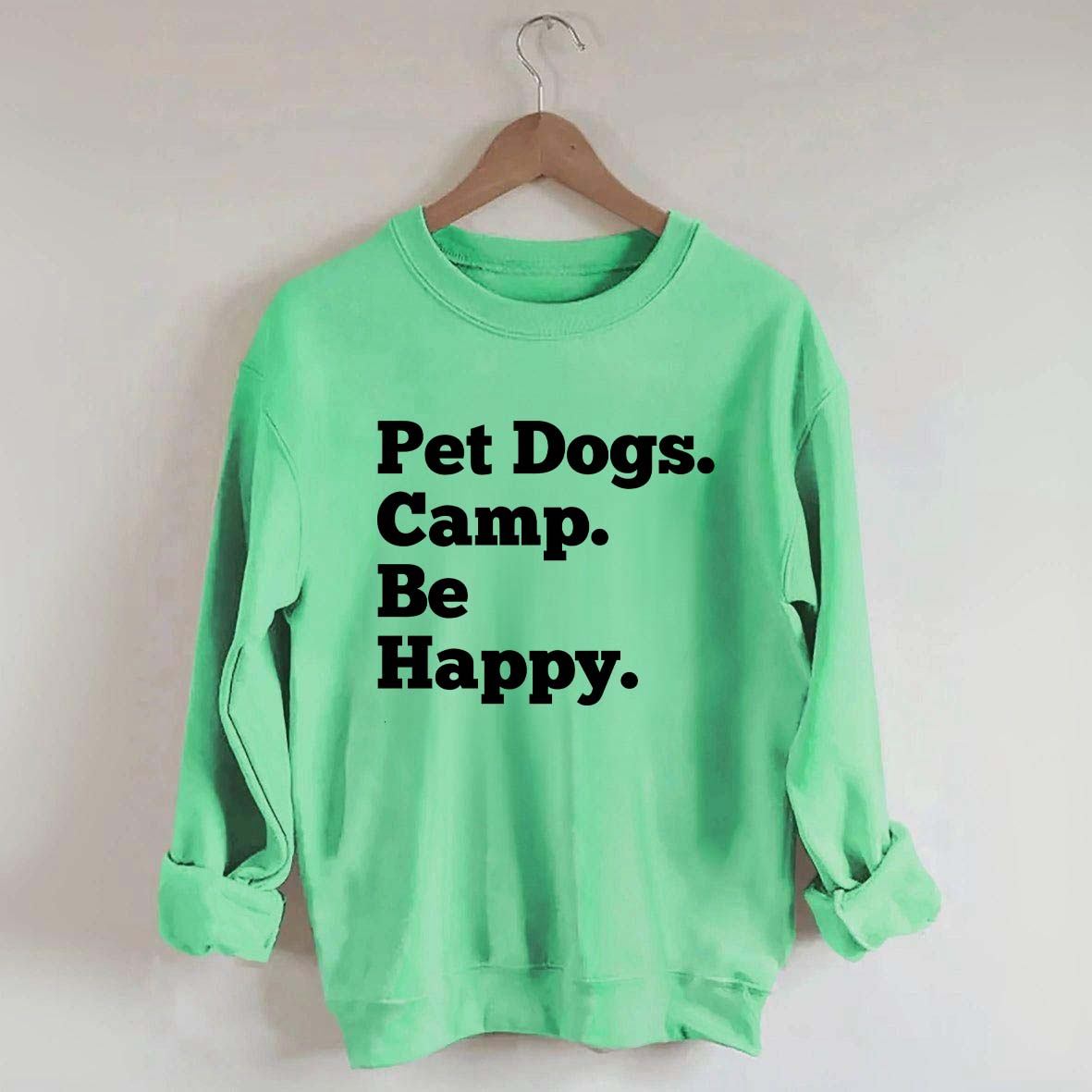 Pet Dogs Camp Be Happy Sweatshirt
