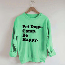 Pet Dogs Camp Be Happy Sweatshirt