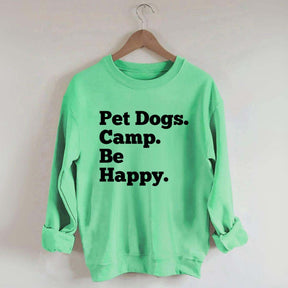Pet Dogs Camp Be Happy Sweatshirt