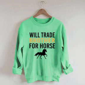 Riding Will Trade Brother For Horse Sweatshirt