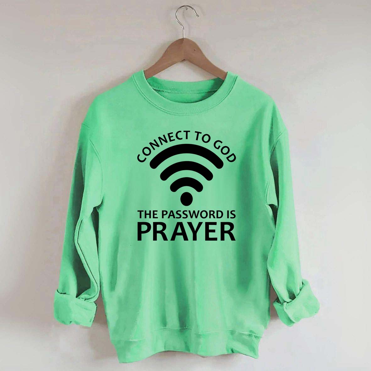 Connect To God The Password Is Prayer Sweatshirt
