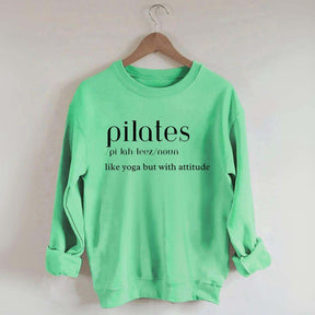 Pilates Like Yoga But With Attitude Sweatshirt