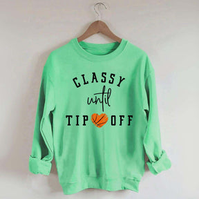 Classy Until Tip Off Sweatshirt