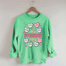 My Students Are My Valentines Sweatshirt