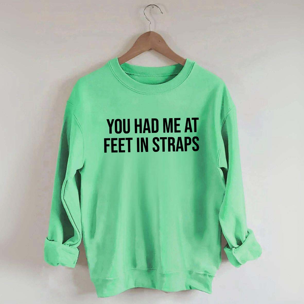 You Had Me At Feet In Straps Pilates Gym Sweatshirt