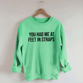 You Had Me At Feet In Straps Pilates Gym Sweatshirt
