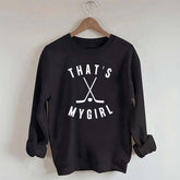 That's My Girl Hockey Sweatshirt