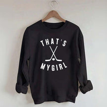That's My Girl Hockey Sweatshirt