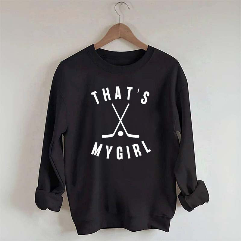 That's My Girl Hockey Sweatshirt