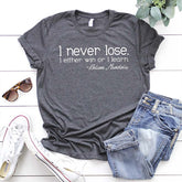 Nelson Mandela Quote I Never Lose T-Shirt