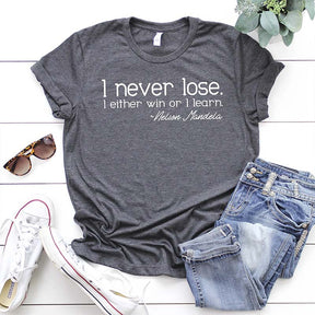 Nelson Mandela Quote I Never Lose T-Shirt