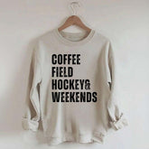 Coffee Field Hockey and Weekends Sweatshirt