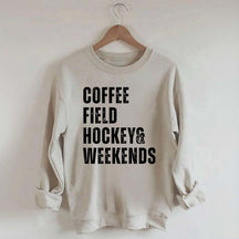 Coffee Field Hockey and Weekends Sweatshirt