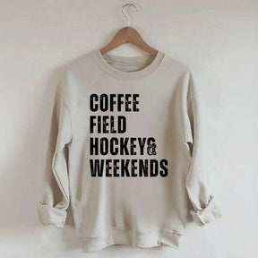 Coffee Field Hockey and Weekends Sweatshirt