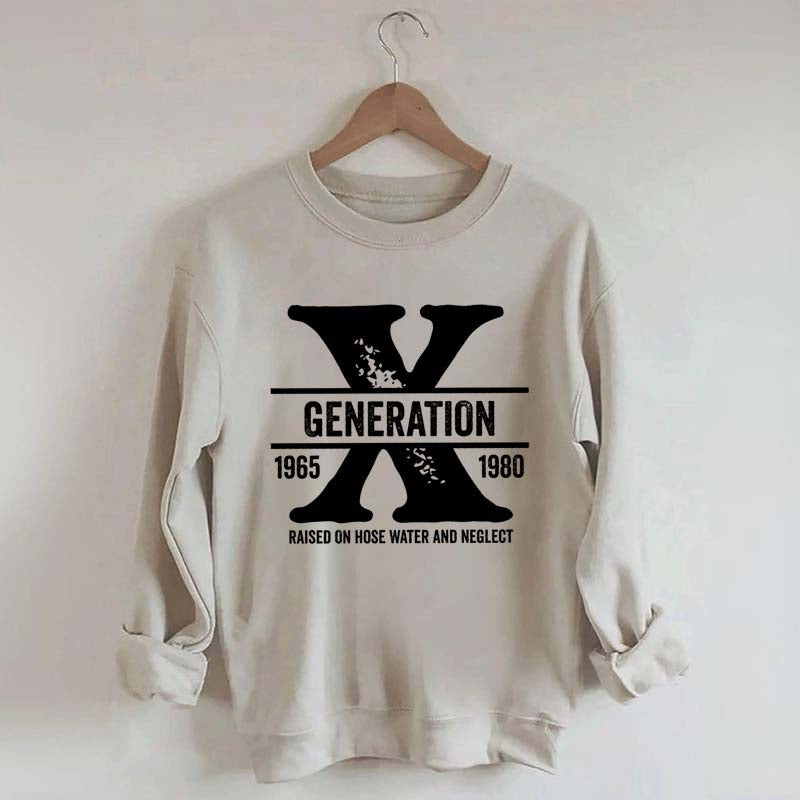 Gen X Raised On Hose Water And Neglect Sweatshirt