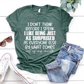 I Don't Think Before I Speak T-Shirt