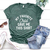 My Favorite Child Gave Me This Shirt T-Shirt