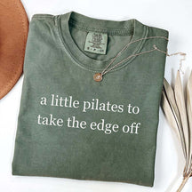 A Little Pilates To Take The Edge Off T-Shirt