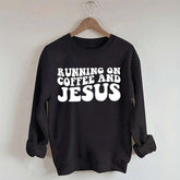 Running On Coffee And Jesus Sweatshirt
