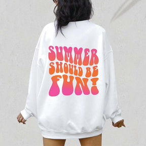 Summer Should Be Fun Sweatshirt