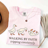Walking by Faith Tripping Constantly Gooses T-Shirt
