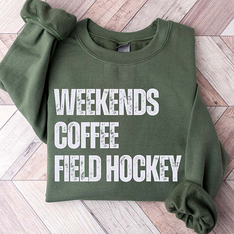 Weekends Coffee Field Hockey Sweatshirt