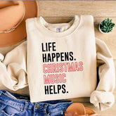 Life Happens Christmas Music Helps Sweatshirt