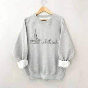 Faith It Is Well With My Soul Sweatshirt