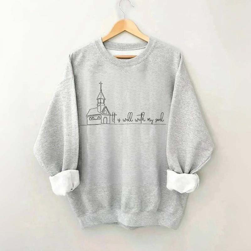 Faith It Is Well With My Soul Sweatshirt