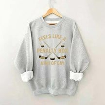 Funny Feels Like A Penalty Box Kind Of Day Sweatshirt