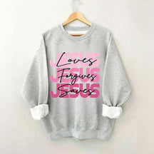 Jesus Loves Forgives Saves Sweatshirt