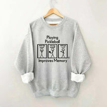 Playing Pickleball Improves Memory Sweatshirt