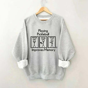 Playing Pickleball Improves Memory Sweatshirt